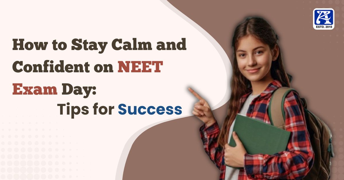 How to Stay Calm and Confident on NEET Exam Day Tips for Success