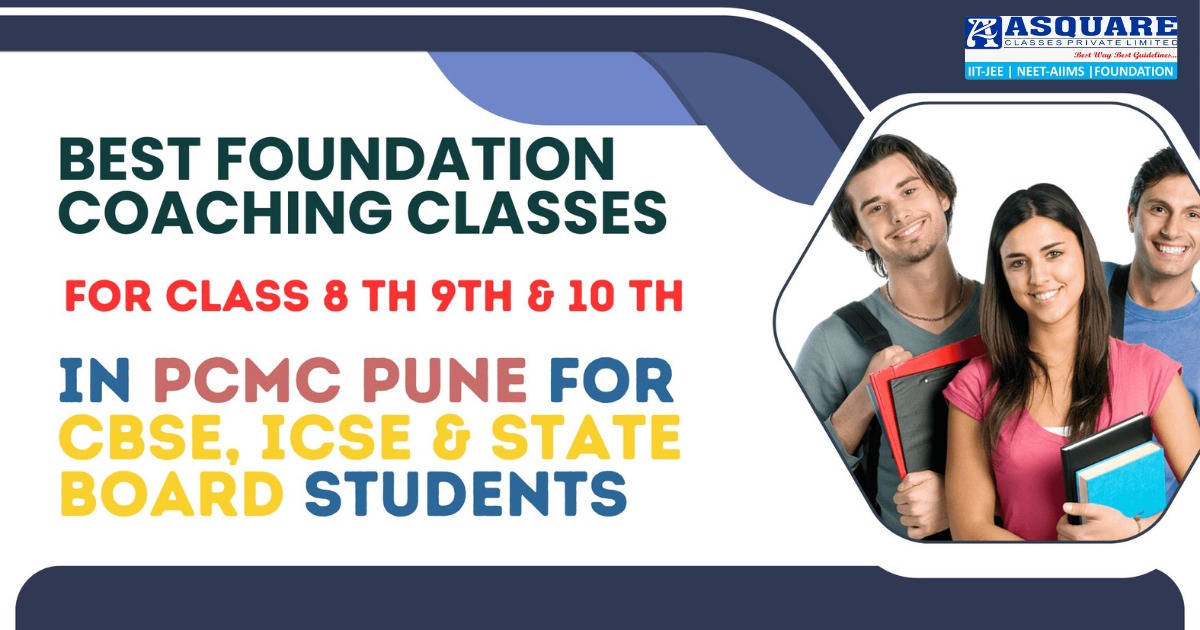 Best foundation coaching classes for Class 8th, 9th, and 10th in PCMC Pune for CBSE, ICSE, and State Board students, featuring expert faculty and comprehensive study materials.