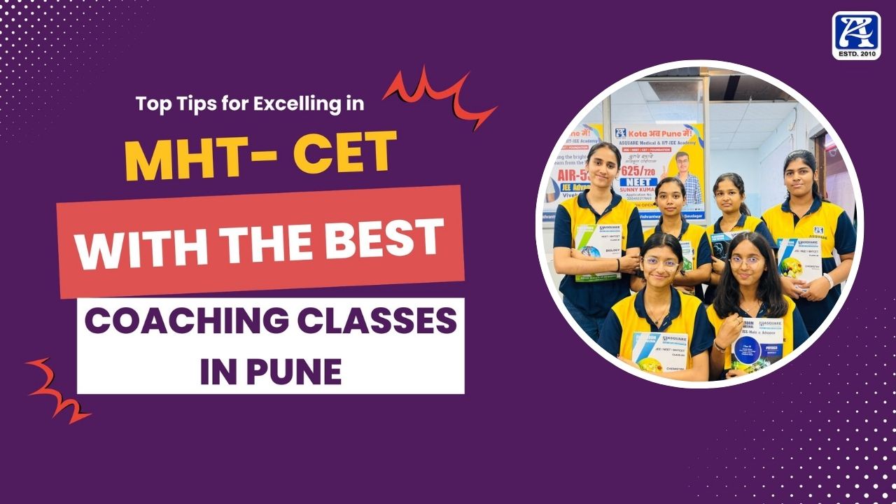 Top Tips for Excelling in MHT CET with the Best Coaching Classes in Pune