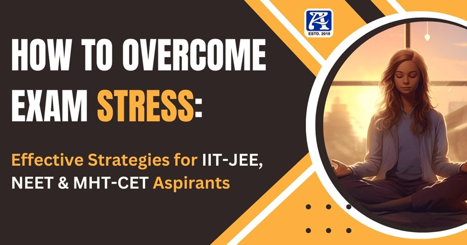 How to Overcome Exam Stress: Effective Strategies for IIT-JEE, NEET & MHT-CET Aspirants - Featuring a serene image of a student meditating in a calm environment, promoting focus and relaxation.