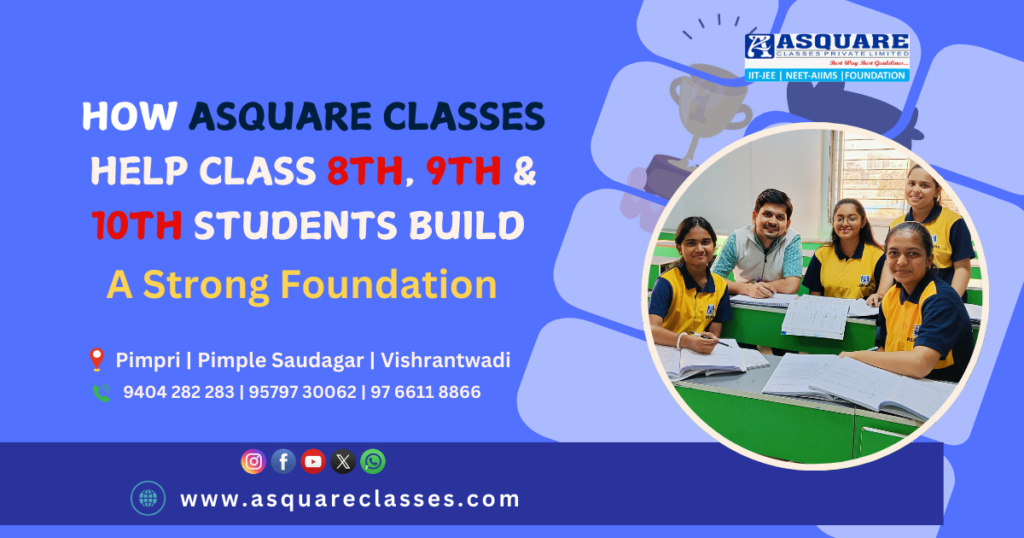 How ASQUARE Classes Helps Build a Strong Foundation for IIT-JEE & NEET Success