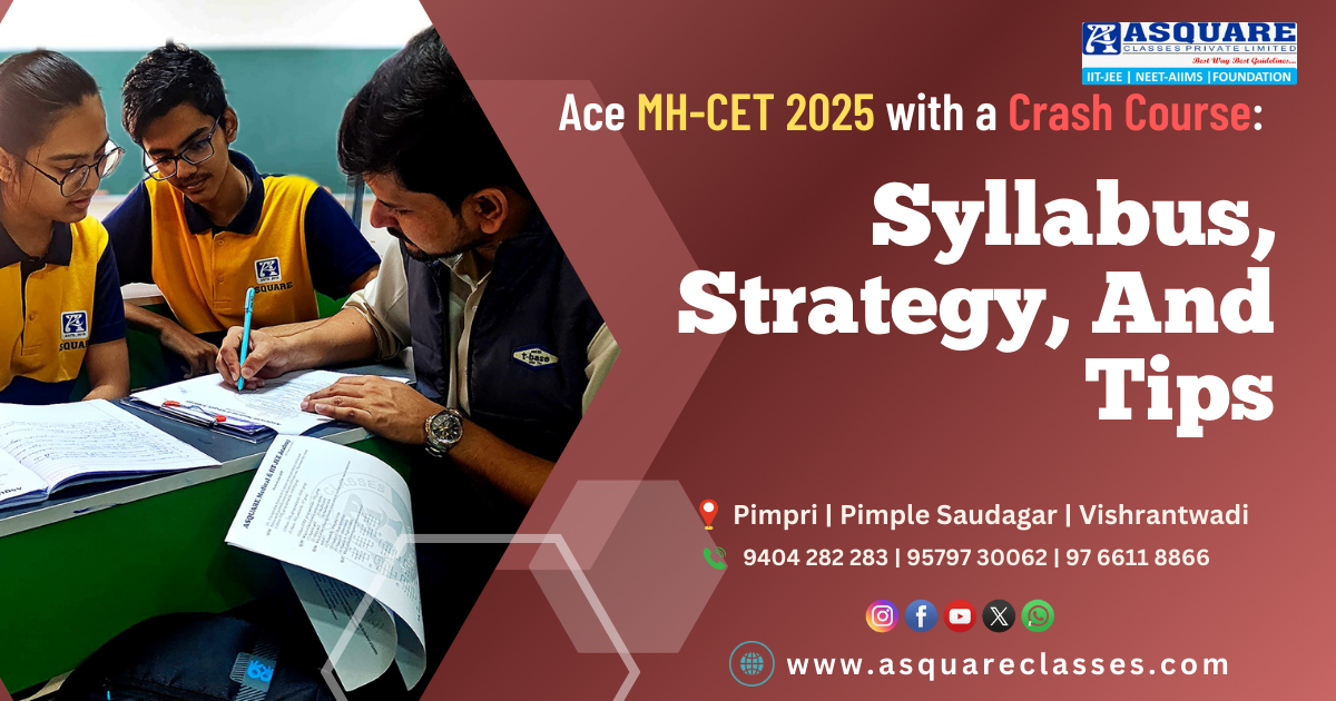 Ace MH-CET 2025 with a Crash Course Syllabus & Strategy Tips | ASQUARE