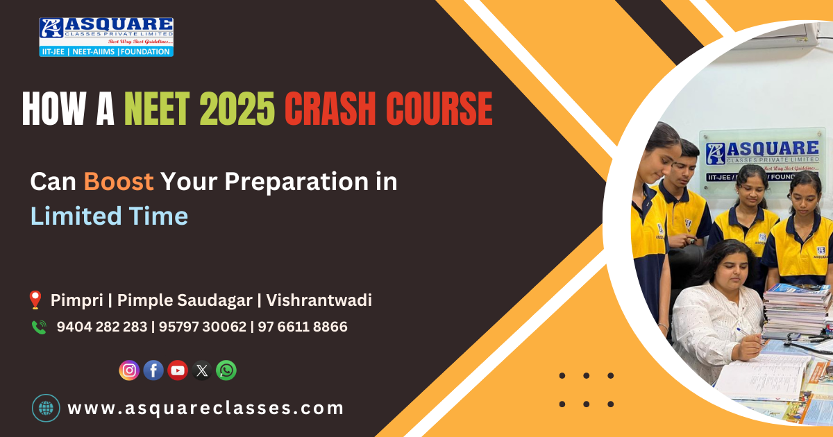 How NEET 2025 Crash Course Can Boost Your Preparation in Limited Time | ASQUARE Institute