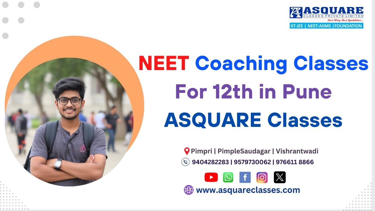 NEET Coaching Classes For 12th in Pune | ASquare Classes