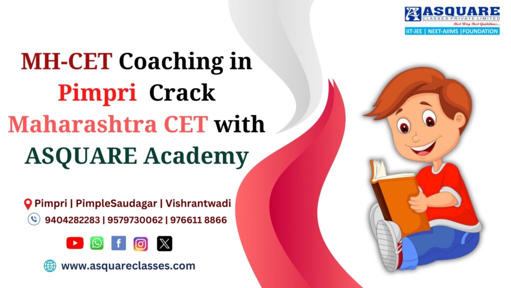 MHT-CET Coaching Classes Institute in Pimpri | Asquare Classes