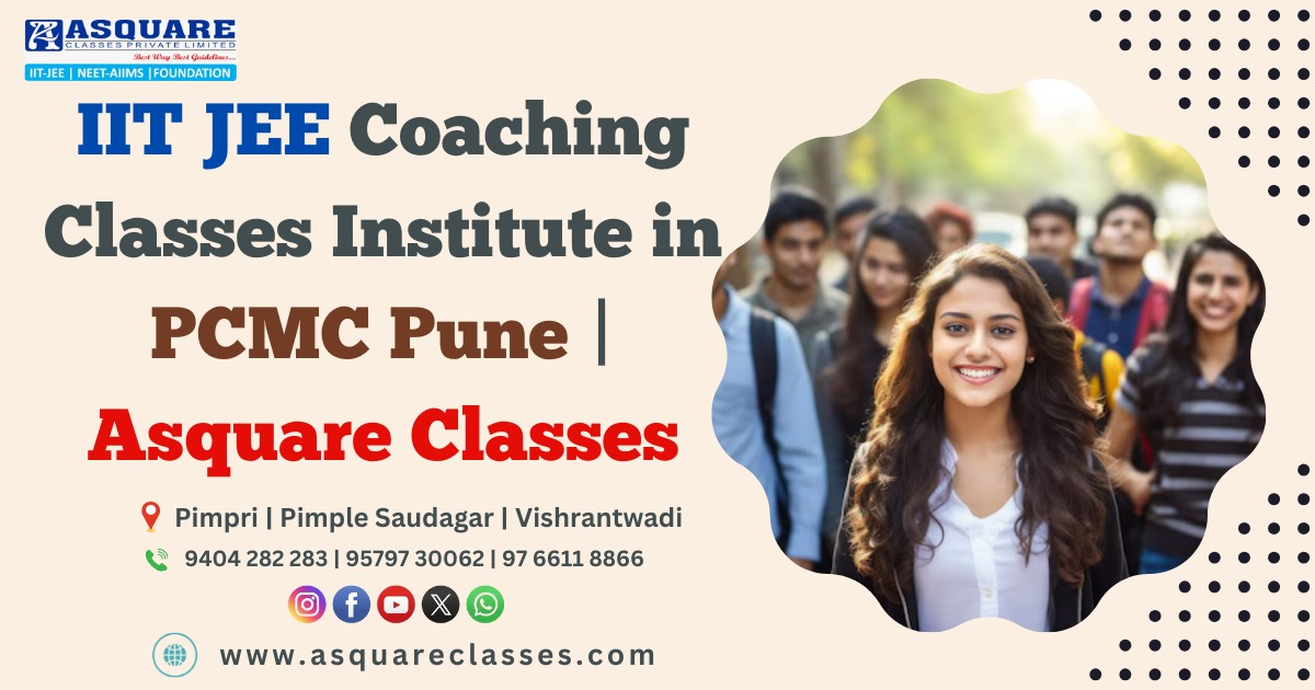 Best IIT JEE Coaching Institute in PCMC Pune – A Square Classes, providing expert guidance for IIT JEE aspirants in Pimpri, Pimple Saudagar, and Vishrantwadi.