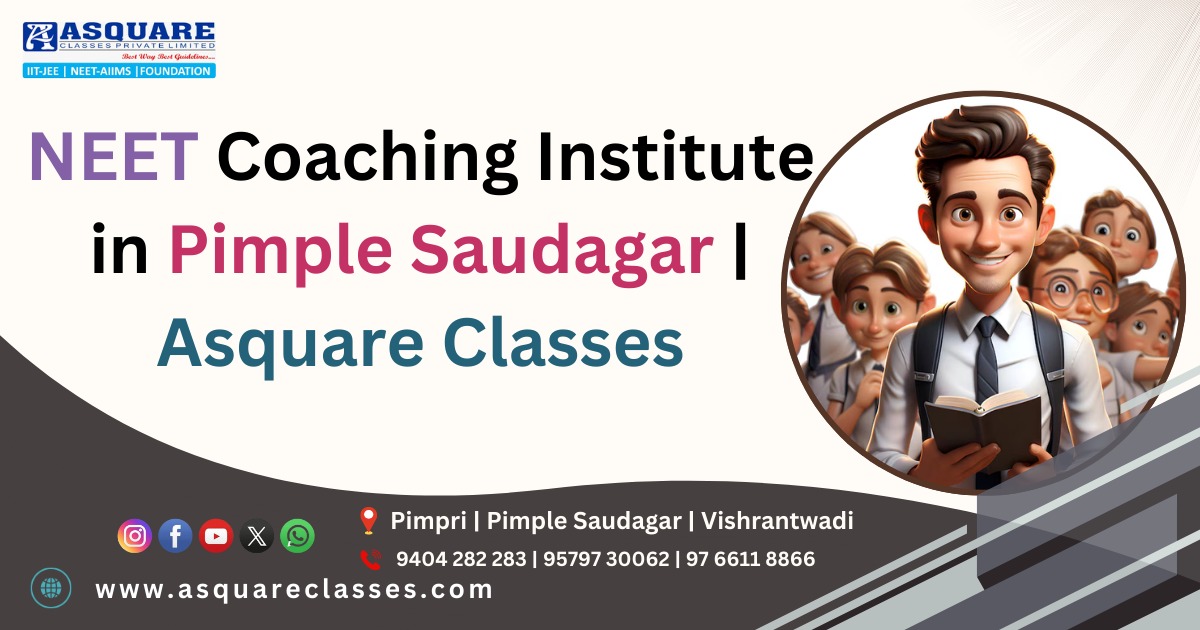 NEET Coaching Institute in Pimple Saudagar – ASQUARE Classes