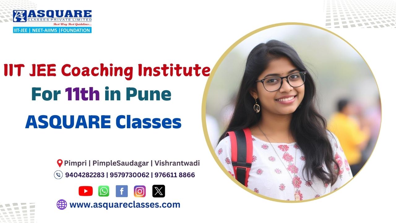 IIT JEE Coaching Institute For 11th in Pune | Square Classes