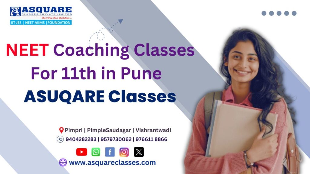 Best NEET Coaching for 11th Graders in Pune | ASQUARE Classes – Centers in Pimpri, Chinchwad, Vishrantwadi & Nearby Areas