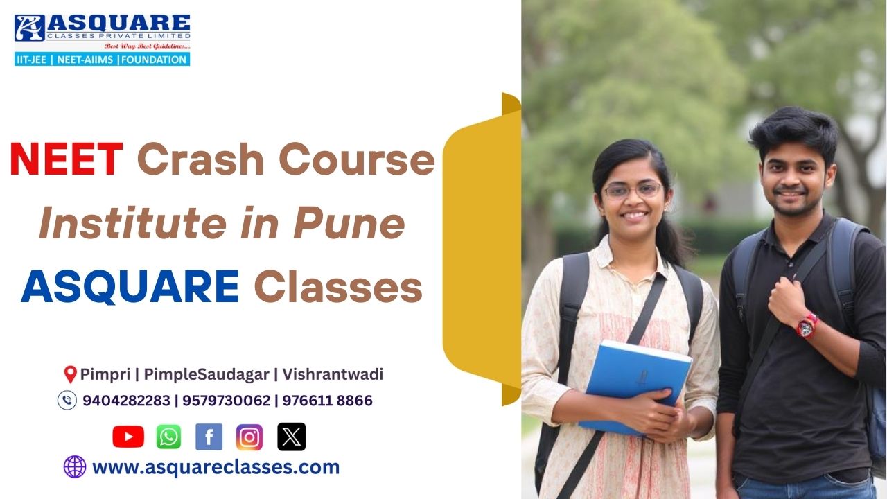 Best NEET Crash Course in Pune | ASQUARE Classes