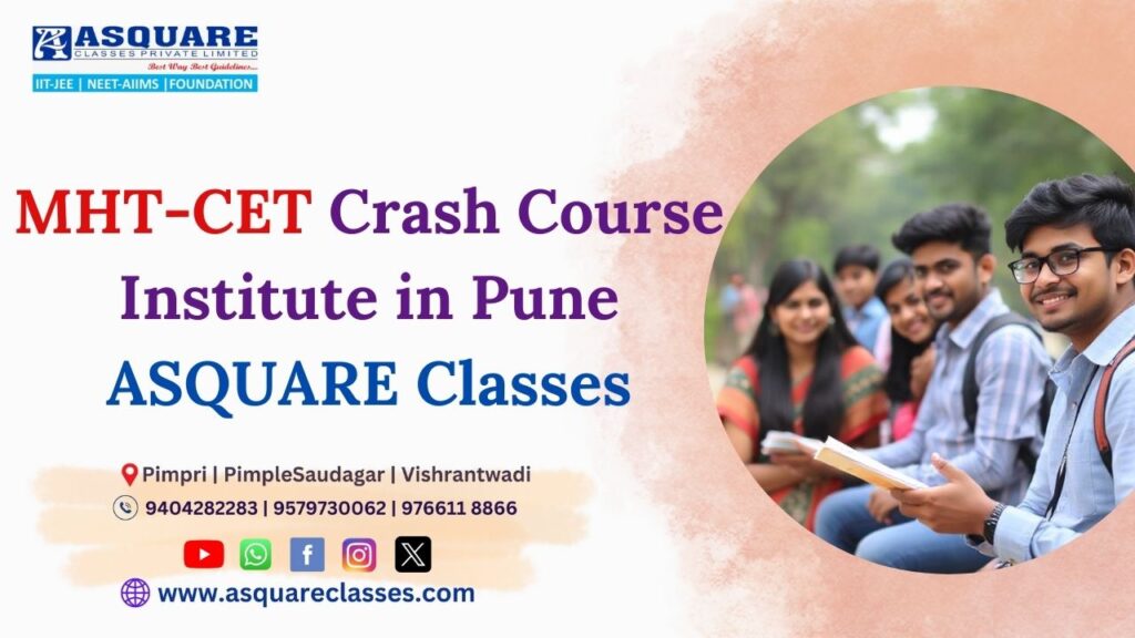 MHT-CET Crash Course in Pune : ASQUARE Classes 