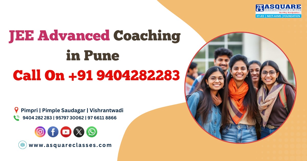 JEE Advanced Coaching Institute in Pune | ASQUARE Classes: Your Gateway to IIT Success