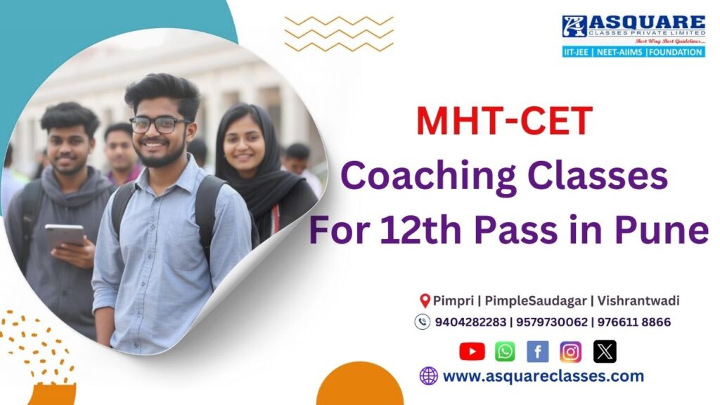 MHT-CET Coaching for 12th Pass Repeaters in Pune | ASQUARE Classes