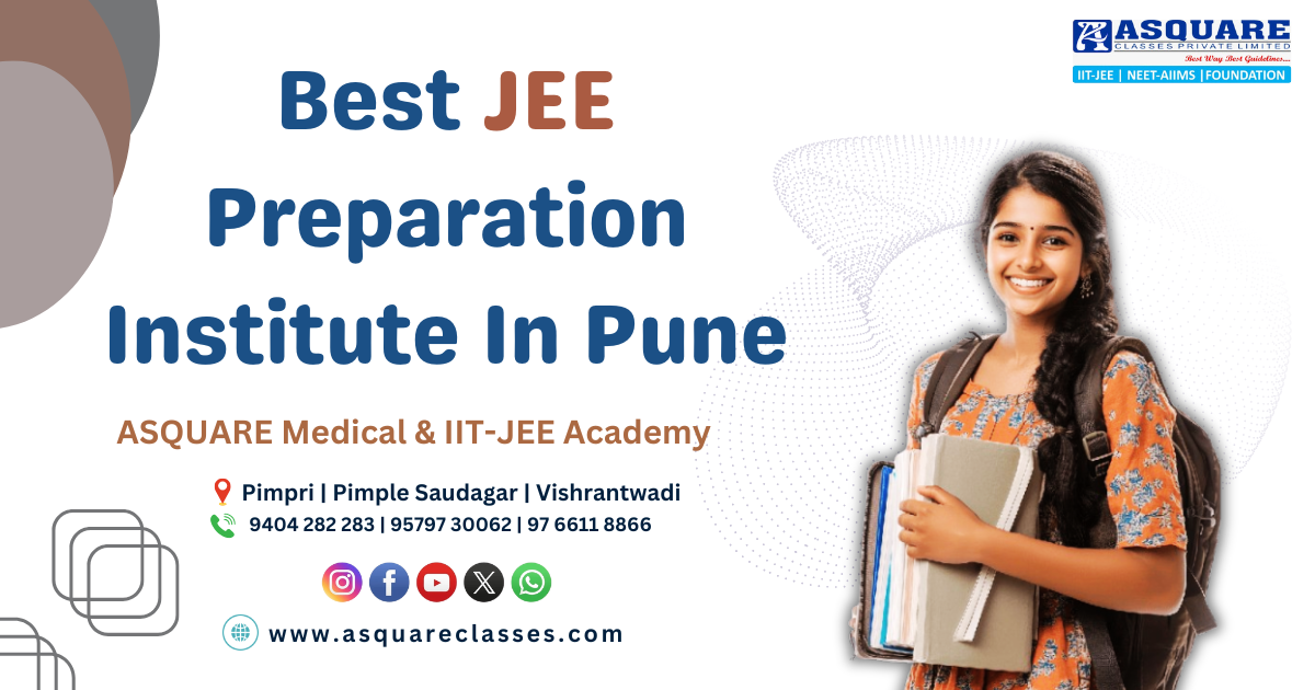 Best JEE Preparation Institute in Pune | Why Asquare Academy Leads with Top IIT-JEE Results