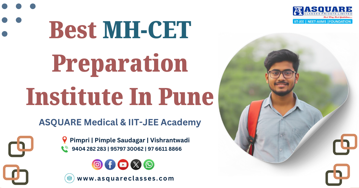 Best MH-CET Preparation Institute in Pune | Asquare Academy - 95% Success Rate, Expert Faculty & Affordable Coaching