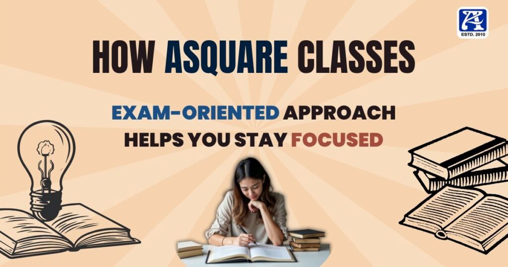 How ASQUARE Classes Exam-Oriented Approach Helps You Stay Focused